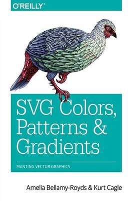 SVG Colors, Patterns & Gradients -  Amelia Bellamy-Royds,  Kurt Cagle