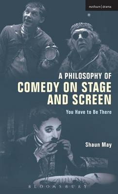 A Philosophy of Comedy on Stage and Screen -  Shaun May