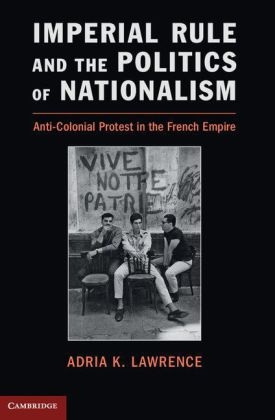 Imperial Rule and the Politics of Nationalism - Adria K. Lawrence