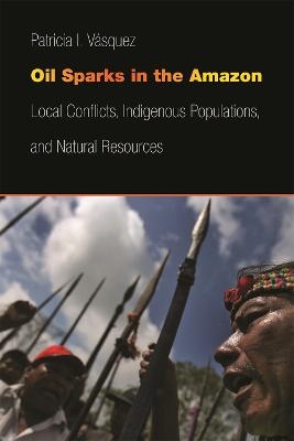 Oil Sparks in the Amazon - Patricia I. Vásquez