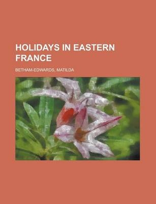 Holidays in Eastern France - Matilda Betham-Edwards