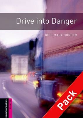 Drive into Danger - With Audio Starter Level Oxford Bookworms Library -  Rosemary Border