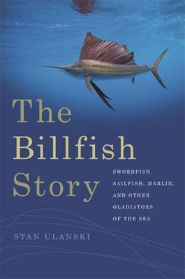 The Billfish Story - Stan Ulanski