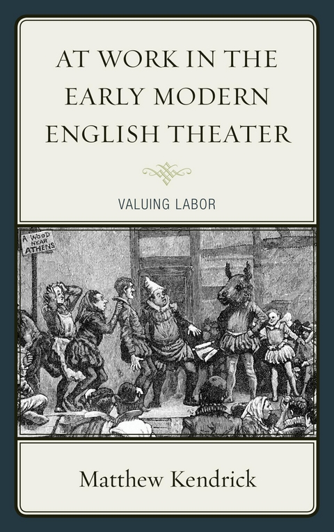 At Work in the Early Modern English Theater -  Matthew Kendrick