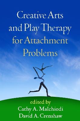 Creative Arts and Play Therapy for Attachment Problems - 