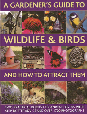 A Gardener's Guide to Wildlife & Birds and How to Attract Them - Christine Lavelle, Michael Lavelle, Dr Jen Green