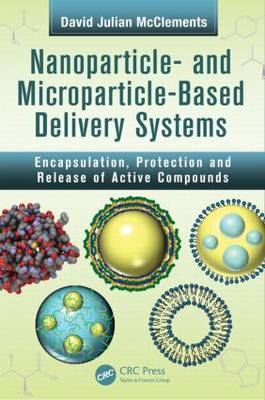 Nanoparticle- and Microparticle-based Delivery Systems - Amherst David Julian (University of Massachusetts  USA) McClements