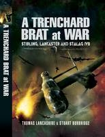 Trenchard Brat at War -  Stuart Burbridge,  Thomas Lancashire