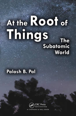 At the Root of Things -  Palash Baran Pal
