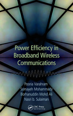 Power Efficiency in Broadband Wireless Communications -  Borhanuddin Mohd Ali,  Somayeh Mohammady,  Nasri Sulaiman,  Pooria Varahram