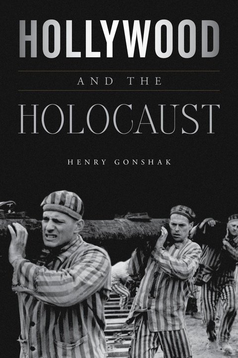 Hollywood and the Holocaust -  Henry Gonshak