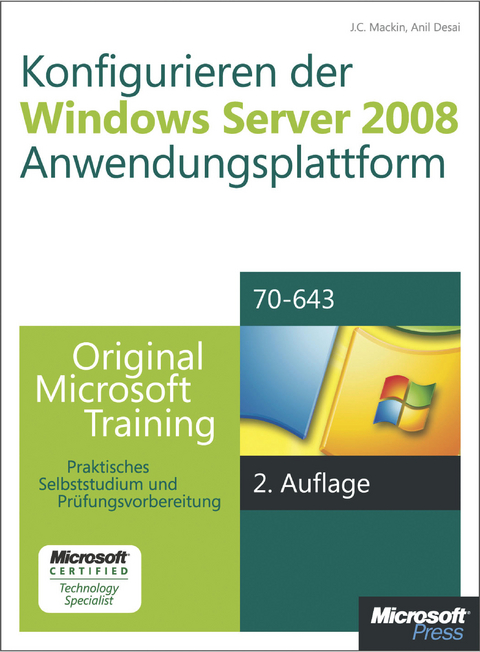 Konfigurieren Der Windows Server 2008-Anwendungsplattform - Original Microsoft Training Fur Examen 70-643, 2. Auflage, Uberarbeitet Fur R2 - J C Mackin, Anil Desai