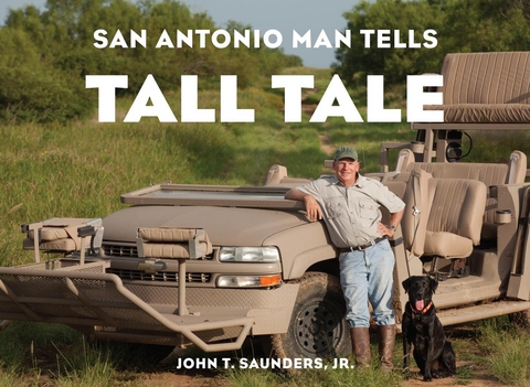 San Antonio Man Tells Tall Tale -  John T. Saunders Jr.