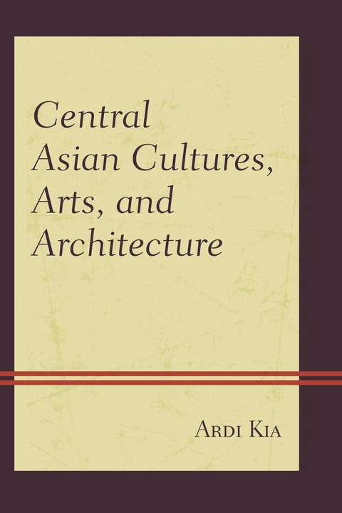 Central Asian Cultures, Arts, and Architecture -  Ardi Kia