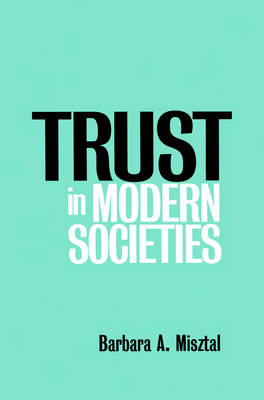 Trust in Modern Societies - Barbara Misztal