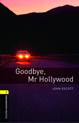 Goodbye Mr Hollywood - With Audio Level 1 Oxford Bookworms Library -  John Escott