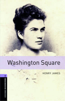 Washington Square - With Audio Level 4 Oxford Bookworms Library -  Henry James
