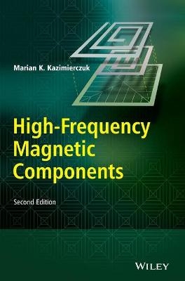 High-Frequency Magnetic Components - Marian K. Kazimierczuk