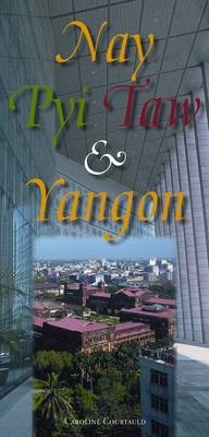 Nay Pyi Taw & Yangon - Caroline Courtauld