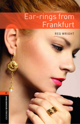 Ear-rings from Frankfurt - With Audio Level 2 Oxford Bookworms Library -  Reg Wright