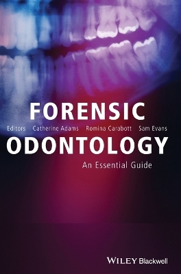 Forensic Odontology - Catherine Adams, Romina Carabott, Sam Evans