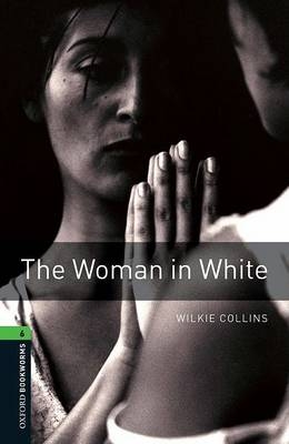 Woman in White - With Audio Level 6 Oxford Bookworms Library -  Wilkie Collins