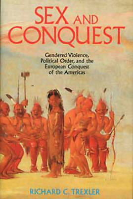 Sex and Conquest - Richard Trexler