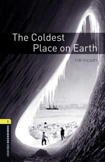 Coldest Place on Earth - With Audio Level 1 Oxford Bookworms Library -  Tim Vicary