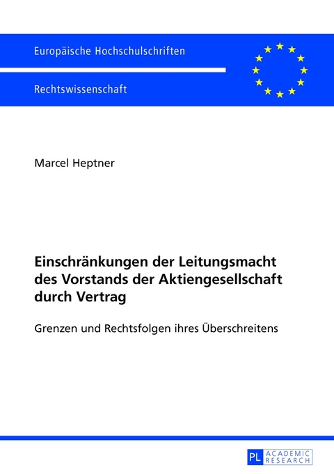 Einschränkungen der Leitungsmacht des Vorstands der Aktiengesellschaft durch Vertrag - Marcel Heptner