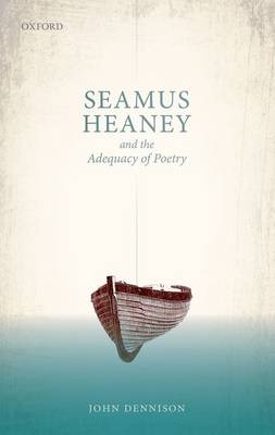 Seamus Heaney and the Adequacy of Poetry -  John Dennison