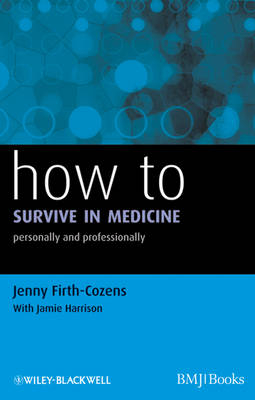 How to Survive in Medicine - Jenny Firth-Cozens