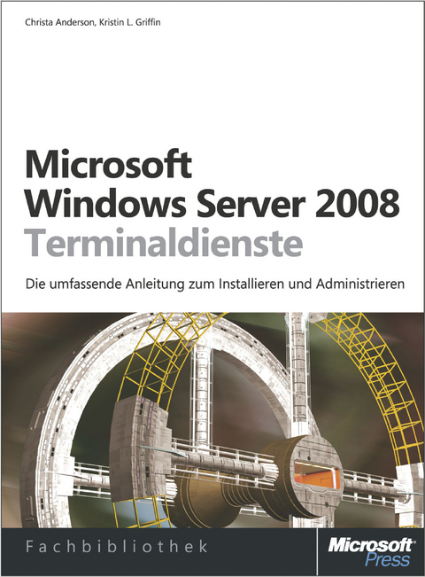 Microsoft Windows Server 2008 Terminaldienste - Christa Anderson, Kristin Griffin, Microsoft Presentation Team