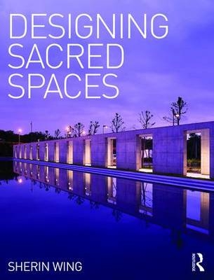 Designing Sacred Spaces - USA) Wing Sherin (Scholar and journalist