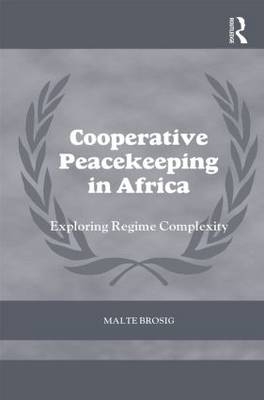 Cooperative Peacekeeping in Africa -  Malte Brosig