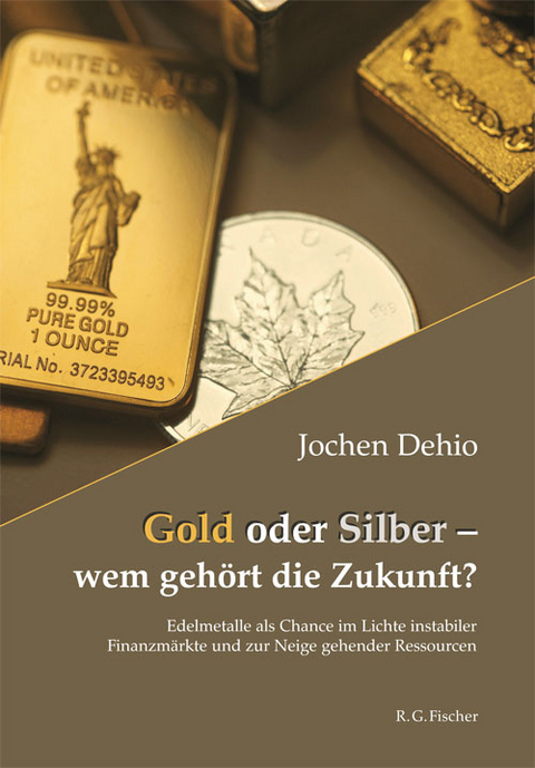 Gold oder Silber - wem gehört die Zukunft? - Jochen Dehio