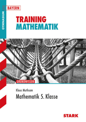 Training Gymnasium - Mathematik 5. Klasse Bayern - Klaus Muthsam