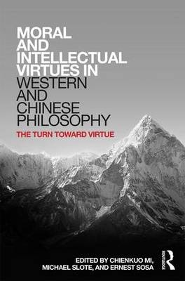 Moral and Intellectual Virtues in Western and Chinese Philosophy - 