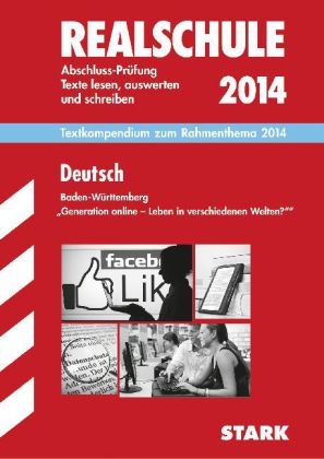 Training Abschlussprüfung Realschule Baden-Württemberg / Deutsch-Textkompendium zum Rahmenthema 2014 - Texte lesen, auswerten und schreiben -  Redaktion