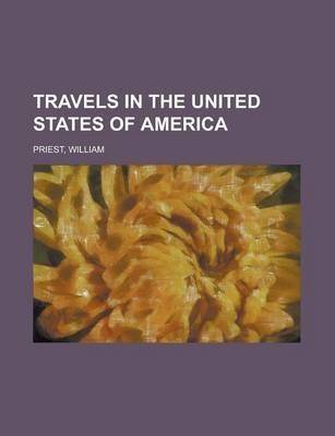 Travels in the United States of America - William Priest