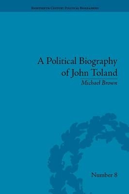 Political Biography of John Toland -  Michael Brown
