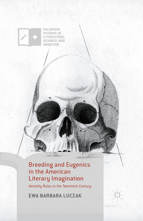 Breeding and Eugenics in the American Literary Imagination -  Ewa Barbara Luczak