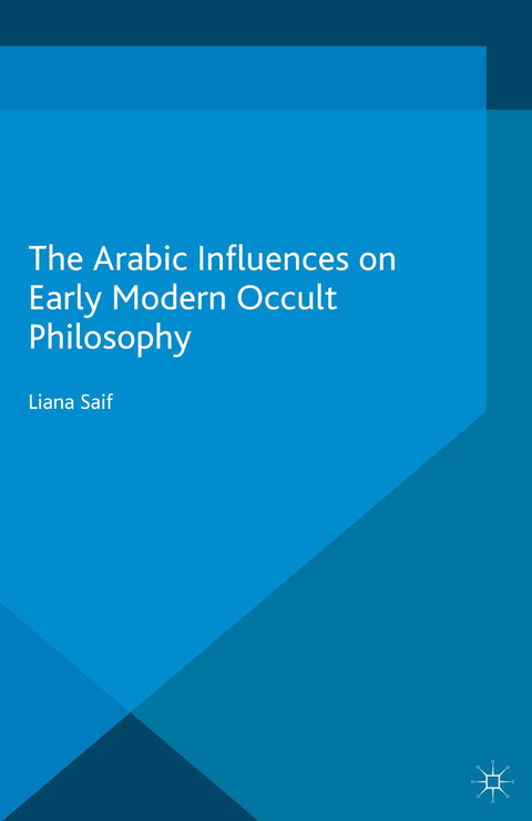 The Arabic Influences on Early Modern Occult Philosophy - Liana Saif