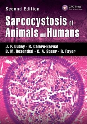 Sarcocystosis of Animals and Humans -  R. Calero-Bernal,  J. P. Dubey,  R. Fayer,  B.M. Rosenthal,  C.A. Speer