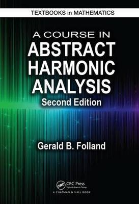 Course in Abstract Harmonic Analysis -  Gerald B. Folland