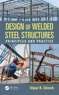 Design of Welded Steel Structures -  Utpal K. Ghosh