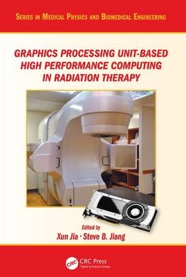 Graphics Processing Unit-Based High Performance Computing in Radiation Therapy - 