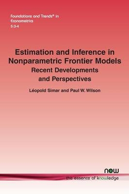 Estimation and Inference in Nonparametric Frontier Models - Léopold Simar, Paul W. Wilson