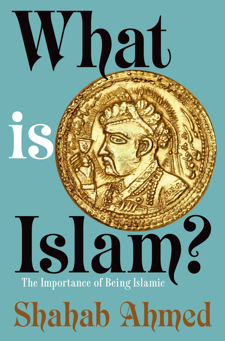 What Is Islam? -  Shahab Ahmed