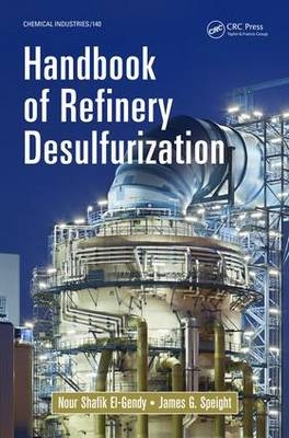 Handbook of Refinery Desulfurization -  Nour Shafik El-Gendy,  James G. Speight