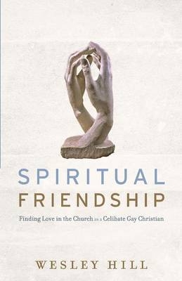 Spiritual Friendship -  Wesley Hill